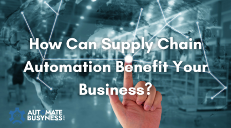 How Can Supply Chain Automation Benefit Your Business?