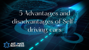 Read more about the article 5 Advantages and Disadvantages of Self-Driving Cars