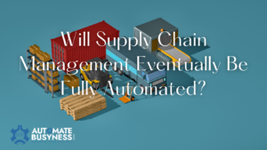 read more about the article will supply chain management eventually be fully automated?